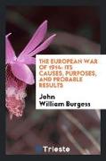The European War of 1914, its causes, purposes, and probable results
