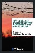 New York as an eighteenth century municipality, 1731-1776, pp. 213-405