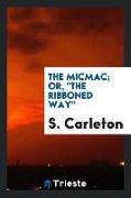 The micmac, or, "The Ribboned way"