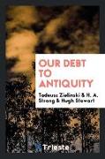 Our Debt to Antiquity