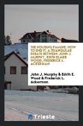 The Housing Famine, How to End It, A Triangular Debate Between John J. Murphy, Edith Elmer Wood, Frederick L. Ackerman