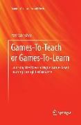 Games-To-Teach or Games-To-Learn