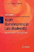 Youth Homelessness in Late Modernity