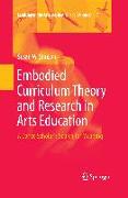 Embodied Curriculum Theory and Research in Arts Education