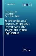 At the Foundations of Bioethics and Biopolitics: Critical Essays on the Thought of H. Tristram Engelhardt, Jr