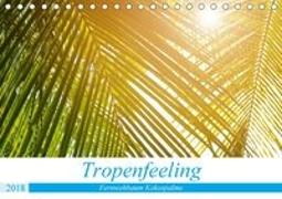 Tropenfeeling - Fernwehbaum Kokospalme (Tischkalender 2018 DIN A5 quer)