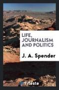 Life, Journalism and Politics