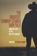 The Greatest Cowboy Stories Ever Told