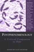 Postphenomenology: A Critical Companion to Ihde