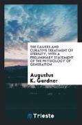 The Causes and Curative Treatment of Sterility, with a Preliminary Statement of the Physiology of Generation