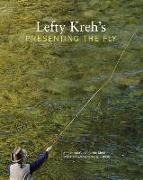 Lefty Kreh's Presenting the Fly: A Practical Guide to the Most Important Element of Fly Fishing
