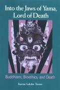 Into the Jaws of Yama, Lord of Death: Buddhism, Bioethics, and Death