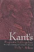 Kant's Pragmatic Anthropology: Its Origin, Meaning, and Critical Significance