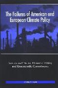 The Failures of American and European Climate Policy: International Norms, Domestic Politics, and Unachievable Commitments