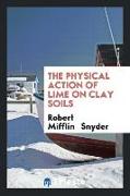 The Physical Action of Lime on Clay Soils