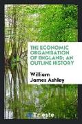 The economic organisation of England, an outline history