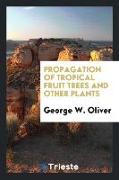 Propagation of Tropical Fruit Trees and Other Plants