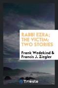 Rabbi Ezra, The Victim: Two Stories