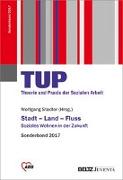 TUP - Theorie und Praxis der Sozialen Arbeit / Stadt - Land - Fluss