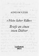 »Mein lieber Rilke«. Briefe an einen toten Dichter