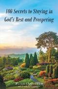 100 Secrets to Staying in God's Rest and Prospering