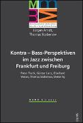 Kontra - Bass-Perspektiven im Jazz zwischen Frankfurt und Freiburg: Peter Trunk, Günter Lenz, Eberhard Weber, Thomas Stabenow, Dieter Ilg