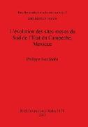 L'évolution des sites mayas du Sud de l'Etat du Campeche, Mexique