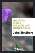 The Poor Man's Sabbath: And Other Poems