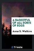 A Basketful of All Sorts of Eggs