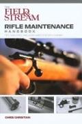 Field & Stream Rifle Maintenance Handbook: Tips, Quick Fixes, and Good Habits for Easy Gunning