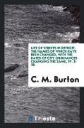 List of Streets in Detroit: The Names of Which Have Been Changed, with the Dates of City Ordinances Changing the Same, Pp. 5-28