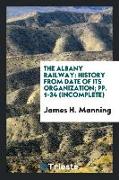 The Albany Railway: History from Date of Its Organization, Pp. 1-34 (Incomplete)
