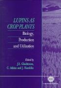 Lupins as Crop Plants: Biology, Production and Utilization