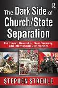 The Dark Side of Church/State Separation