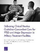 Delivering Clinical Practice Guideline-Concordant Care for Ptsd and Major Depression in Military Treatment Facilities