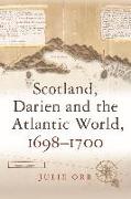Scotland, Darien and the Atlantic World, 1698-1700