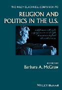 The Wiley Blackwell Companion to Religion and Politics in the U.S