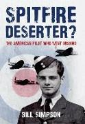 Spitfire Deserter?: The American Pilot Who Went Missing