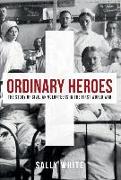 Ordinary Heroes: The Story of Civilian Volunteers in the First World War