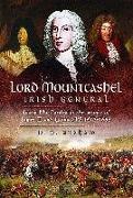Lord Mountcashel: Irish General: Justin MacCarthy in the Service of James II and Louis XIV, 1673-1694