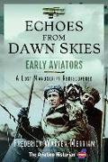 Echoes from Dawn Skies: Early Aviators: A Lost Manuscript Rediscovered