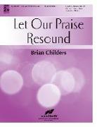 Let Our Praise Resound