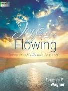 Joys Are Flowing: Flourishes and Reflections for Worship