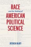 Race and the Making of American Political Science