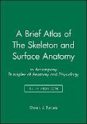 A Brief Atlas of The Skeleton and Surface Anatomy to accompany Principles of Anatomy and Physiology, 14e