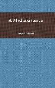 A Mad Existence