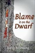 Blame It on the Dwarf