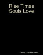 Rise Times Souls Love