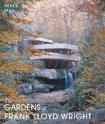 The Gardens of Frank Lloyd Wright