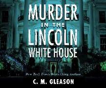 Murder in the Lincoln White House